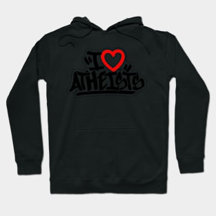 I Love Atheists (blk) by Tai's Tees Hoodie